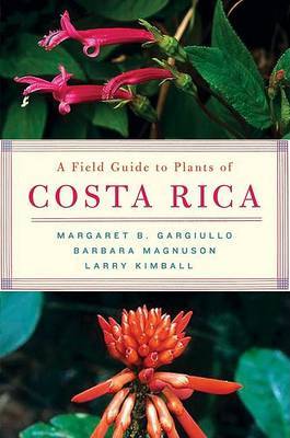 A Field Guide to Plants of Costa Rica by Margaret B Gargiullo image