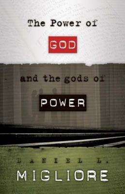 The Power of God and the gods of Power by Daniel L. Migliore image