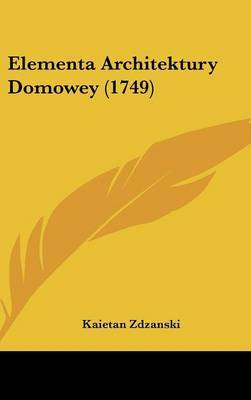 Elementa Architektury Domowey (1749) by Kaietan Zdzanski image