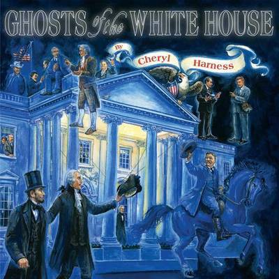 Ghosts of the White House by Cheryl Harness image