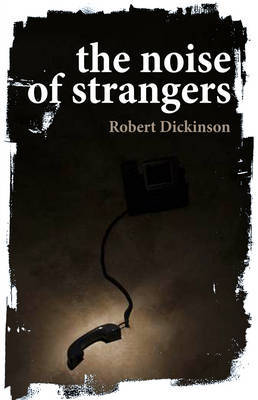 The Noise of Strangers by Robert Dickinson image