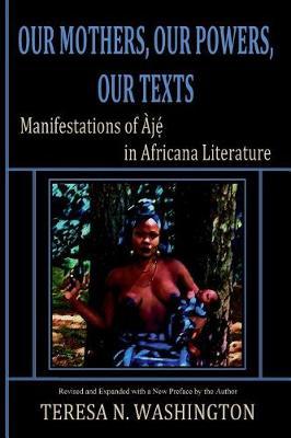 Our Mothers, Our Powers, Our Texts by Teresa N Washington image