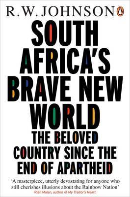 South Africa's Brave New World by R.W. Johnson