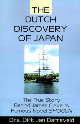 The Dutch Discovery of Japan: The True Story Behind James Clavell's Famous Novel Shogun by Dirk Jan Barreveld image