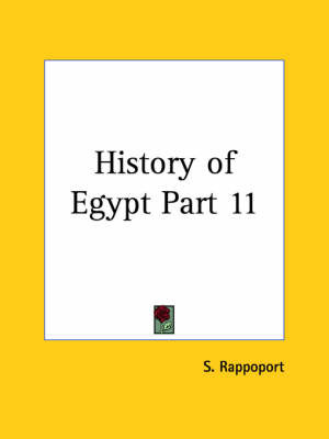 History of Egypt Vol. XI (1904): v. XI on Paperback by S Rappoport