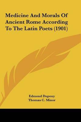 Medicine and Morals of Ancient Rome According to the Latin Poets (1901) by Edmond Dupouy image