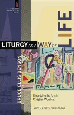Liturgy as a Way of Life by Bruce Ellis Benson image
