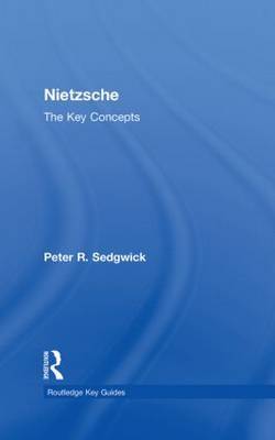 Nietzsche: The Key Concepts by Peter R Sedgwick image