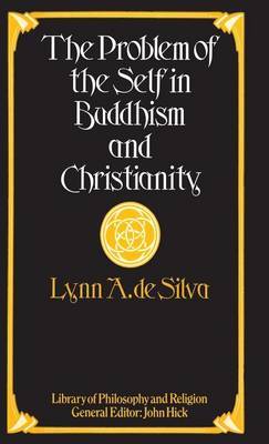 The Problem of the Self in Buddhism and Christianity on Hardback by Lynn A. Silva