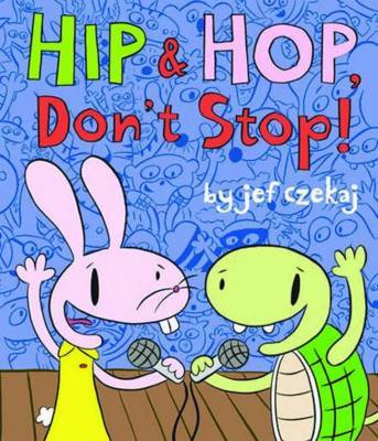 Hip and Hop Don't Stop on Hardback by Jef Czekaj