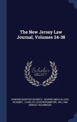 The New Jersey Law Journal, Volumes 24-38 by Edward Quinton Keasbey image