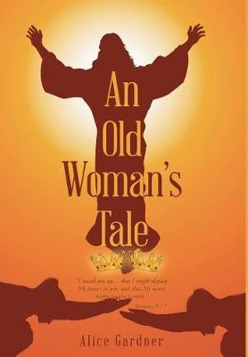 An Old Woman's Tale on Hardback by Alice Gardner