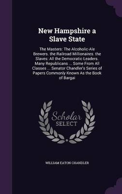 New Hampshire a Slave State by William Eaton Chandler image