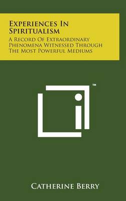 Experiences in Spiritualism on Hardback by Catherine Berry