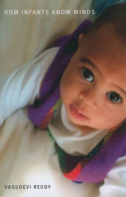 How Infants Know Minds by Vasudevi Reddy image