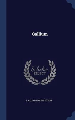 Gallium on Hardback by J Allington Bridgman