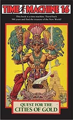 Time Machine 16: Quest for the Cities of Gold by Richard Glatzer image