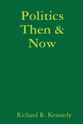 Politics Then & Now by Richard , R. Kennedy image