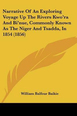 Narrative Of An Exploring Voyage Up The Rivers Kwoa -- Ra And Bia -- Nue, Commonly Known As The Niger And Tsadda, In 1854 (1856) image