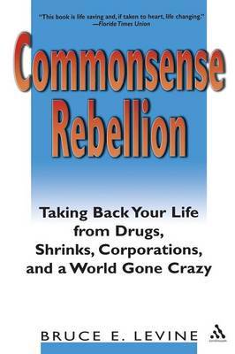 Commonsense Rebellion by Bruce E Levine