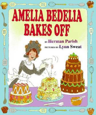 Amelia Bedelia Bakes Off by Herman Parish image