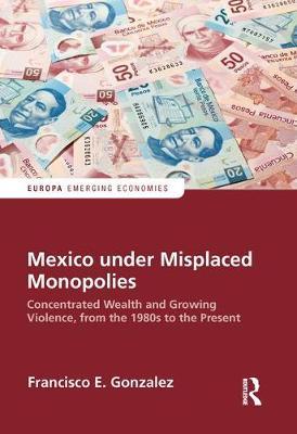 Mexico under Misplaced Monopolies by Francisco E. Gonzalez image