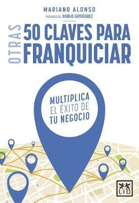Otras 50 Claves Para Franquiciar by Mariano Alonso image