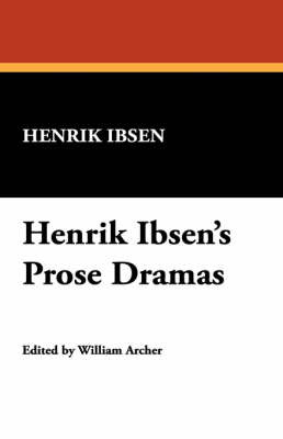 Henrik Ibsen's Prose Dramas by Henrik Johan Ibsen image