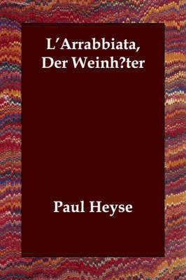 L'Arrabbiata, Der Weinh?ter on Paperback by Paul Heyse