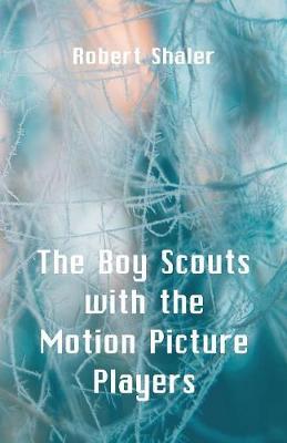 The Boy Scouts with the Motion Picture Players by Robert Shaler image
