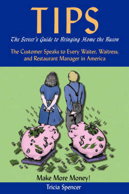 Tips, The Server's Guide to Bringing Home The Bacon by Tricia Spencer image
