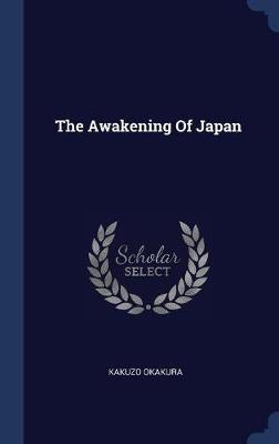 The Awakening of Japan on Hardback by Kakuzo Okakura