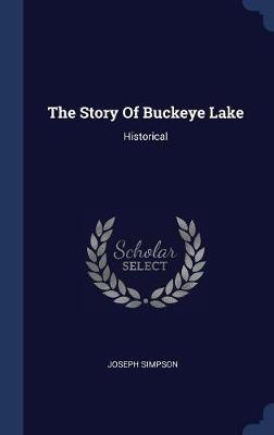 The Story of Buckeye Lake on Hardback by Joseph Simpson