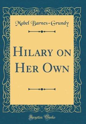 Hilary on Her Own (Classic Reprint) by Mabel Barnes-Grundy image