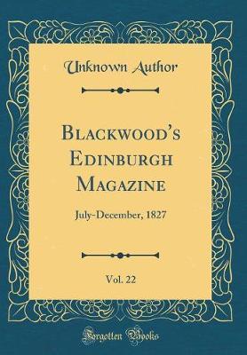 Blackwood's Edinburgh Magazine, Vol. 22 by Unknown Author image