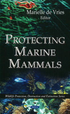 Protecting Marine Mammals on Hardback by Marielle Vries