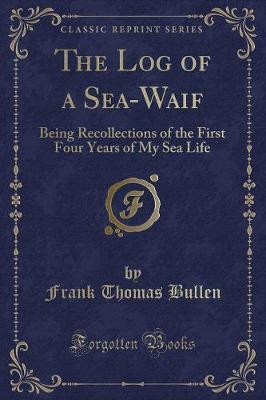 The Log of a Sea-Waif by Frank Thomas Bullen image