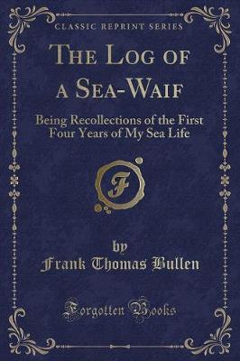 The Log of a Sea-Waif by Frank Thomas Bullen