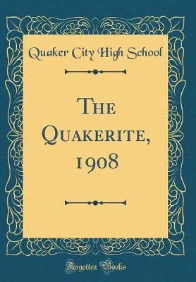 The Quakerite, 1908 (Classic Reprint) by Quaker City High School image