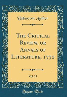 The Critical Review, or Annals of Literature, 1772, Vol. 33 (Classic Reprint) by Unknown Author image