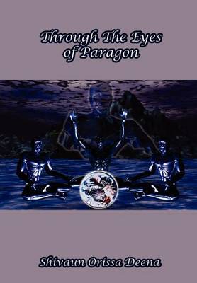 Through the Eyes of Paragon on Hardback by Shivaun Orissa Deena