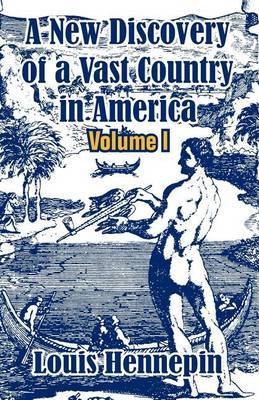 A New Discovery of a Vast Country in America (Volume I) by Louis Hennepin image