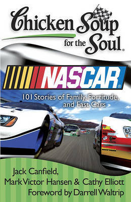 Chicken Soup for the Soul: NASCAR: 101 Stories of Family, Fortitude, and Fast Cars by Jack Canfield (The Foundation for Self-Esteem) image