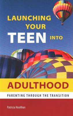 Launching Your Teen into Adulthood by Patricia Hoolihan image