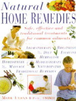 Natural Home Remedies: Safe, Effective and Traditional Remedies for Common Ailments by Mark Evans image