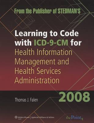 Learning to Code with ICD-9-CM for Health Information Management and Health Services Administration: 2008 on Paperback by Thomas J Falen