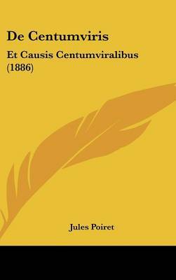 de Centumviris: Et Causis Centumviralibus (1886) by Jules Poiret image