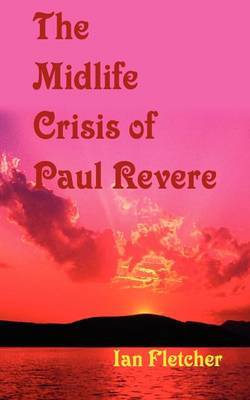 The Mid-Life Crisis of Paul Revere by Ian Fletcher image