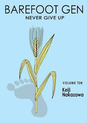 Barefoot Gen Vol. 10: Never Give Up by Nakazawa Keiji image