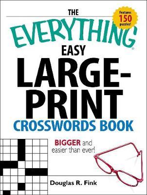 The Everything Easy Large-Print Crosswords Book by Douglas R Fink